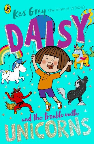 Daisy and the Trouble with Unicorns - Kes Grey
